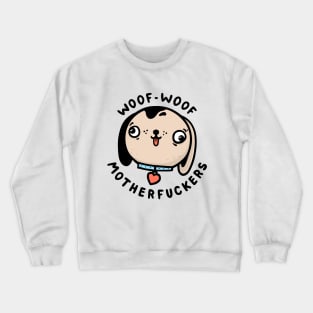 Woof-woof motherfuckers Crewneck Sweatshirt